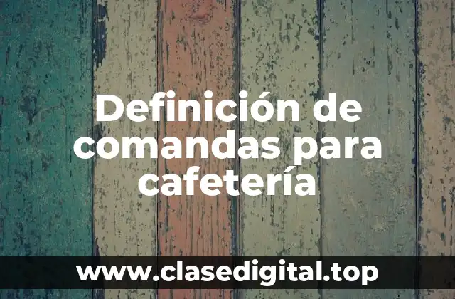 Definición de comandas para cafetería
