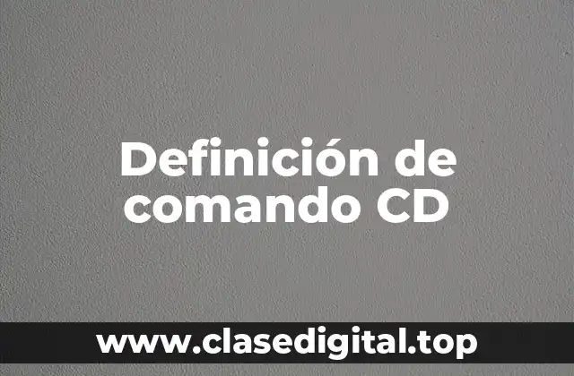 Definición de comando CD