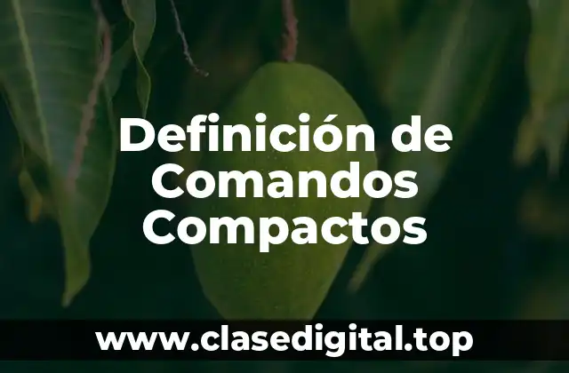 Definición de Comandos Compactos