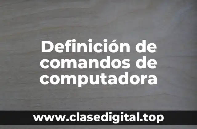 Definición de comandos de computadora