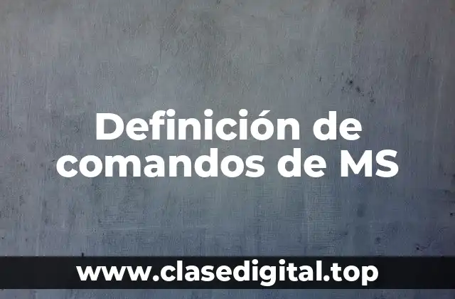 Definición de comandos de MS