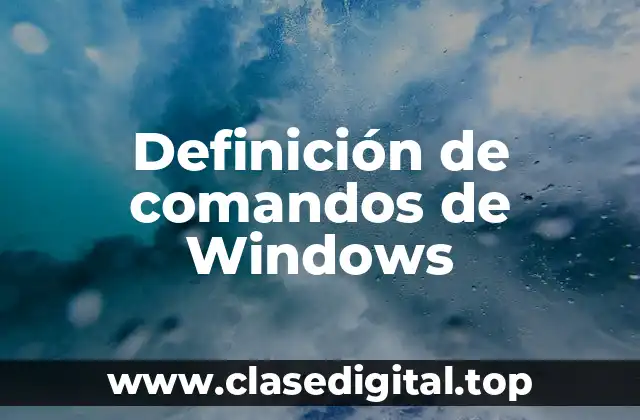 Definición de comandos de Windows