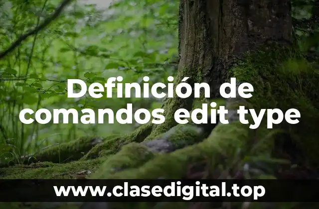 Ejemplos de comandos edit type