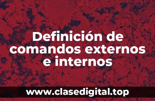 Definición de comandos externos e internos