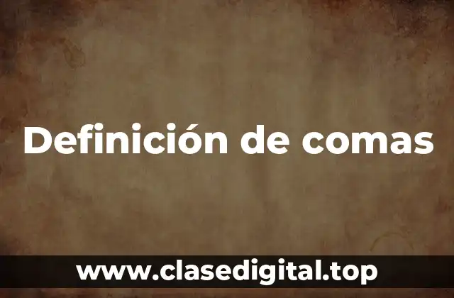 Definición de comas