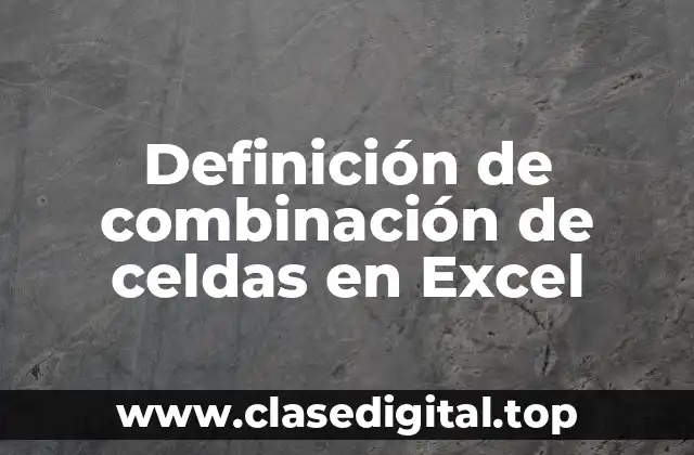 Definición de combinación de celdas en Excel