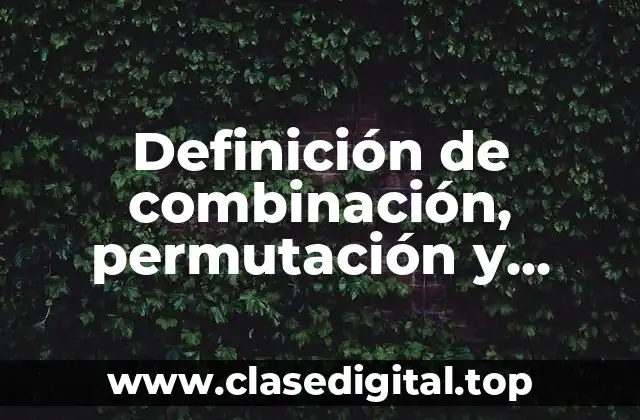 Definición de combinación, permutación y variación