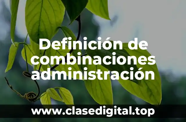 Ejemplos de combinaciones administrativas