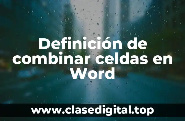 Definición de combinar celdas en Word