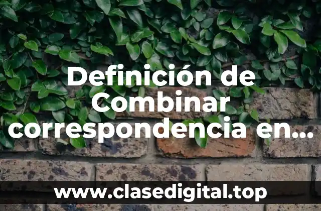 Definición de Combinar correspondencia en Word