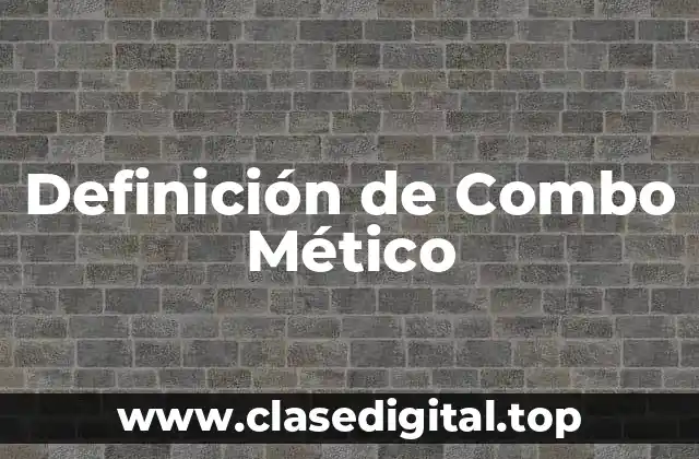 Definición de Combo Mético