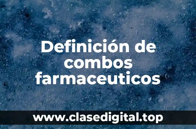 Definición de combos farmaceuticos