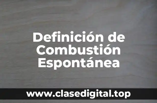 Definición de Combustión Espontánea