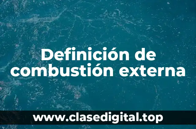 Definición de combustión externa