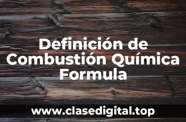 Definición de Combustión Química Formula