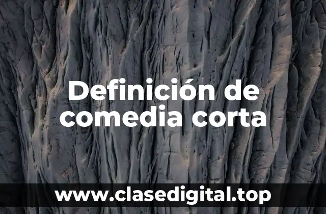 Definición de comedia corta