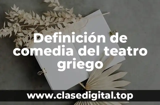Definición de comedia del teatro griego