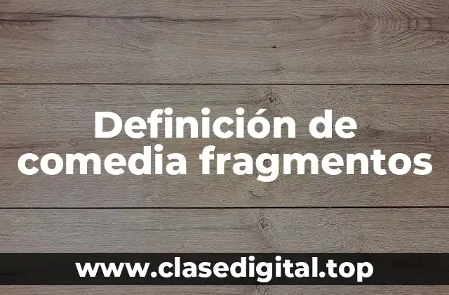 Definición de comedia fragmentos