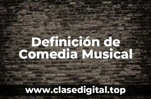 Definición Técnica de Comedia Musical