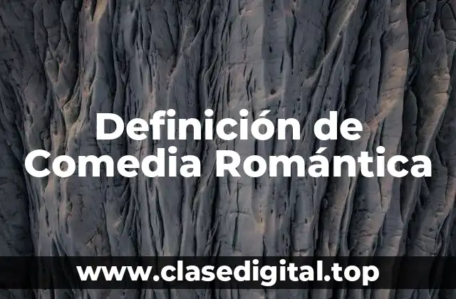 Definición de Comedia Romántica