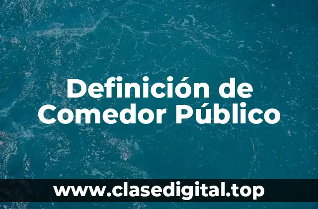 Definición de Comedor Público