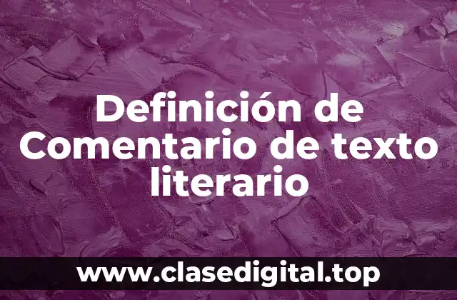 Definición de Comentario de texto literario