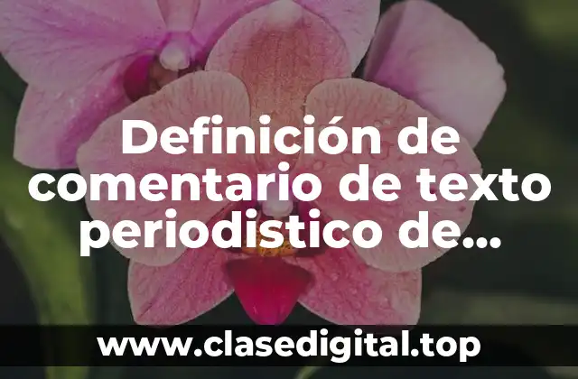 Definición de comentario de texto periodistico de opinión