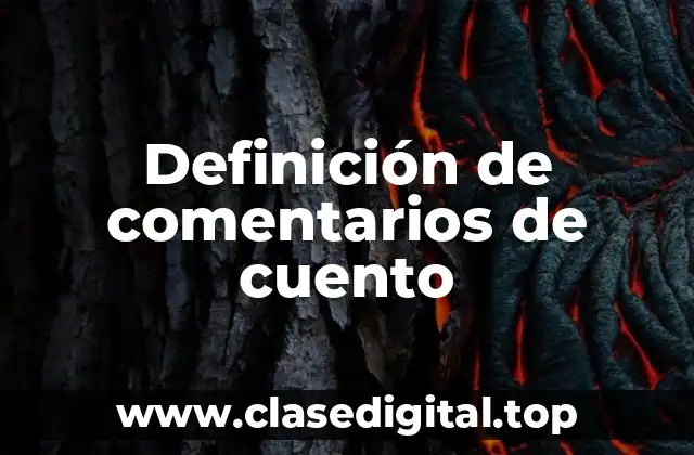 Definición de comentarios de cuento