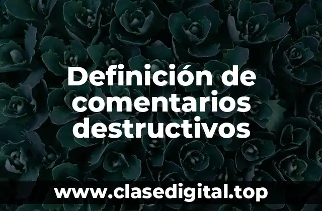 Definición de comentarios destructivos