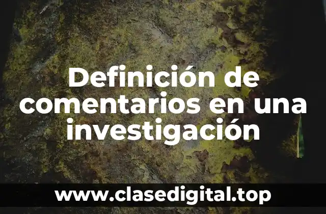 Definición de comentarios en una investigación