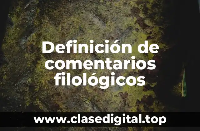 Definición de comentarios filológicos
