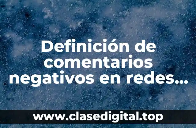 Definición de comentarios negativos en redes sociales