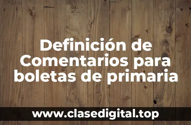 Definición de Comentarios para boletas de primaria