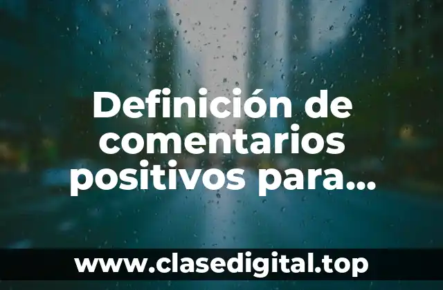 Ejemplos de comentarios positivos para alumnos