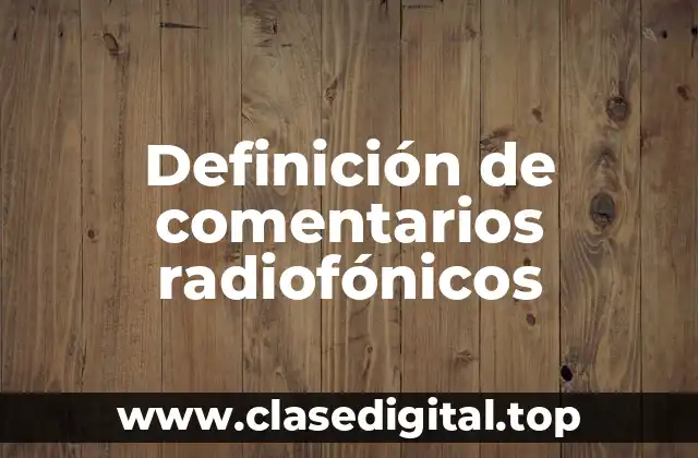 Definición de comentarios radiofónicos