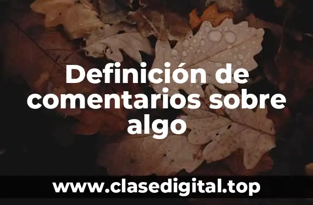 Definición de comentarios sobre algo