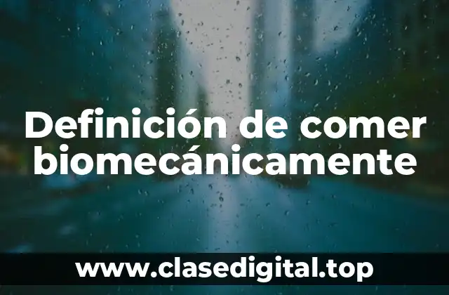 Definición de comer biomecánicamente
