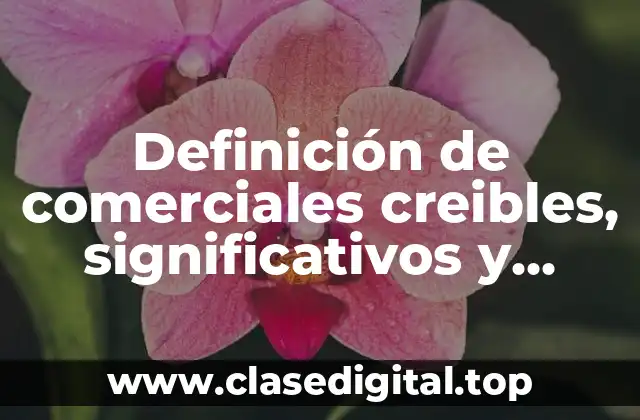 Definición de comerciales creibles, significativos y únicos