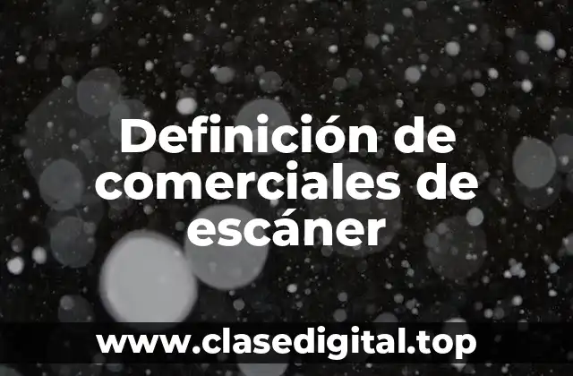 Ejemplos de comerciales de escáner