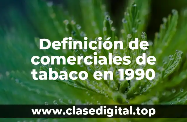 Definición de comerciales de tabaco en 1990