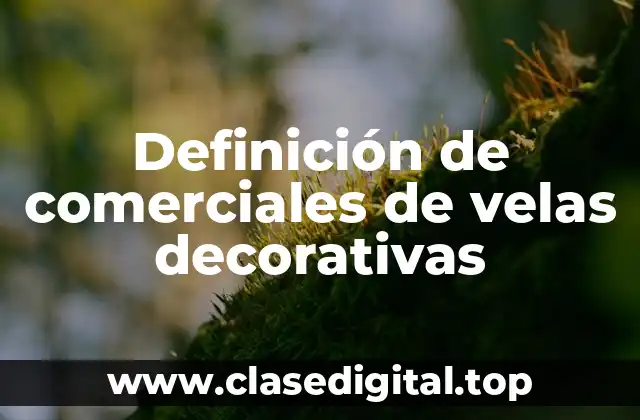 Definición de comerciales de velas decorativas