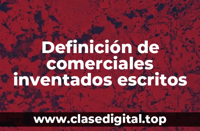 Ejemplos de comerciales inventados escritos