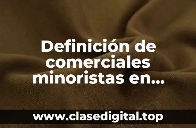 Definición de comerciales minoristas en México
