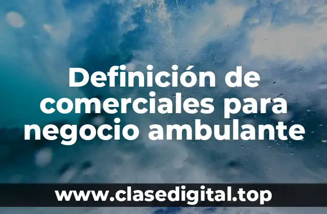Ejemplos de comerciales para negocio ambulante