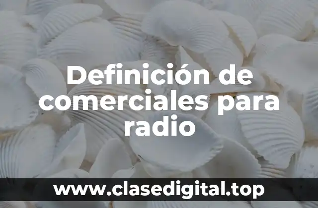 Definición de comerciales para radio