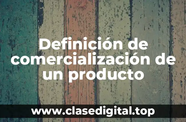 Ejemplos de comercialización de un producto