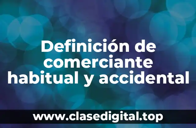 Definición de comerciante habitual y accidental