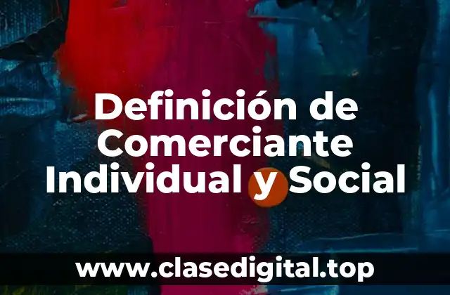 Definición de Comerciante Individual y Social