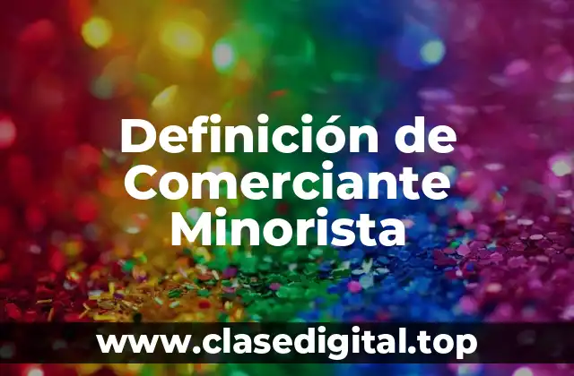 Definición de Comerciante Minorista