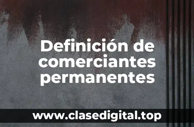 Definición de comerciantes permanentes